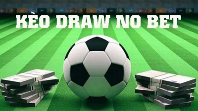 Kèo Draw No Bet: Giảm thiểu rủi ro chơi cá cược